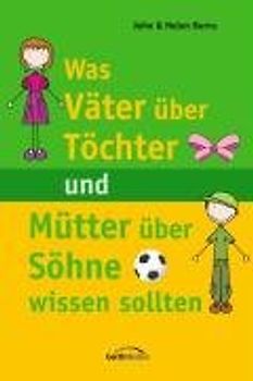 Was Väter über Töchter und Mütter über Söhne wissen sollten