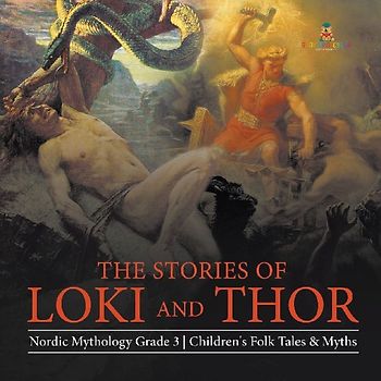 The Stories of Loki and Thor | Nordic Mythology Grade 3 | Children's Folk Tales & Myths