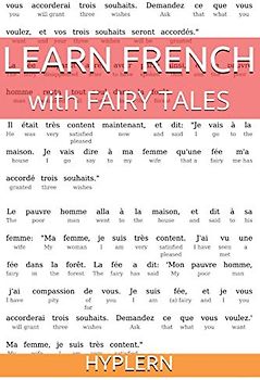 Learn French with Fairy Tales: Interlinear French to English (Learn French with Interlinear Stories for Beginners and Advanced Readers, Band 3)