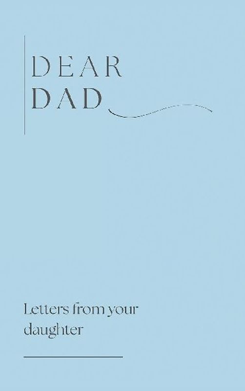 Dear Dad ( letters from your daughter)