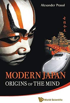 Modern japan: origins of the mind - japanese traditions and approaches to contemporary life