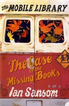 The Mobile Library 1. The Case of the Missing Books - Ian Sansom