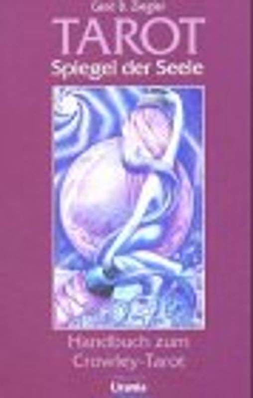 Tarot - Spiegel der Seele. Handbuch zum Crowley-Tarot