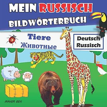 Mein Russisch Bildwörterbuch: Bildwörterbuch für Kinder und Eltern Russisch-Deutsch | Spaß mit Tieren | Kinderbücher zum Erlernen von Worten ... (Russisch - Deutsch für kinder, Band 1)