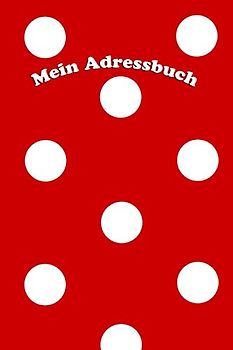 Mein Adressbuch: Mit A-Z Register, Softcover, 110Seiten, 6x9" ähnlich Din A5 - rot mit weißen Dots