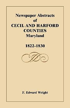 Newspaper Abstracts of Cecil and Harford Counties [Maryland], 1822-1830