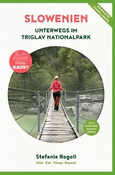 Slowenien: Unterwegs im Triglav Nationalpark (Innenteil in Farbe): Du musst mal wieder raus? Komplette Wohnmobil - Tourplanung! Die 6 schönsten ... Unterkunft, Verpflegung, Schwierigkeitsgrad