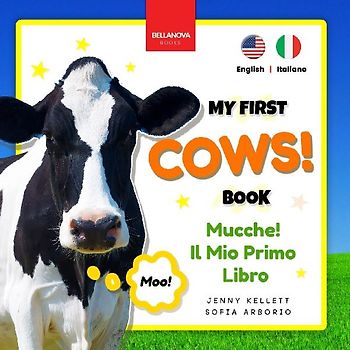 Cows! My First Book | Mucche! Il Mio Primo Libro