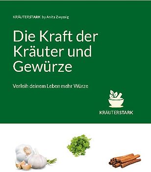 Die Kraft der Kräuter und Gewürze