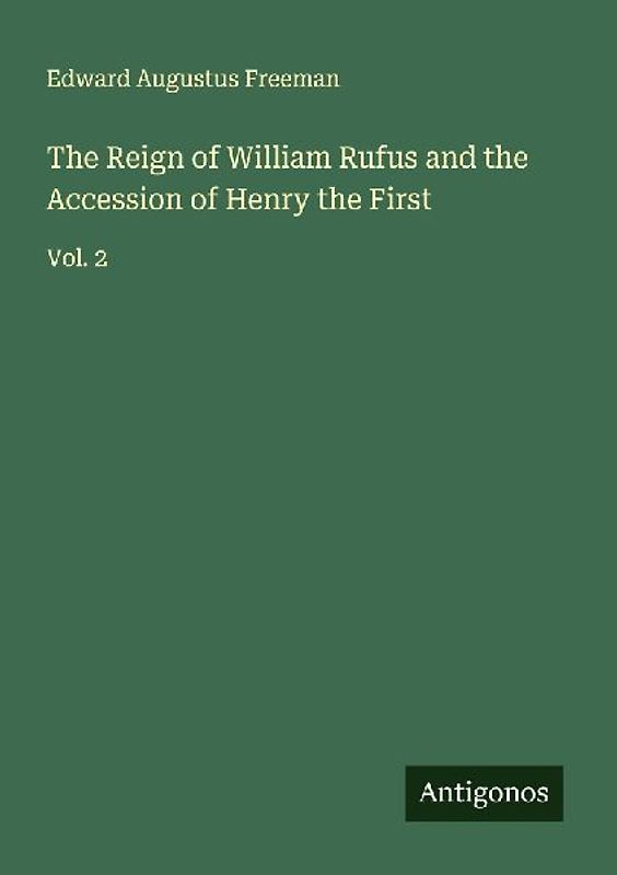 The Reign of William Rufus and the Accession of Henry the First