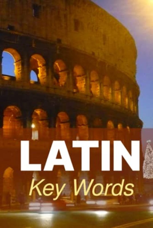 Latin Key Words: Learn Latin Easily: 2,000-word Vocabulary Arranged by Frequency in a Hundred Units, with Comprehensive Latin and English Indexes (Oleander Key Words)