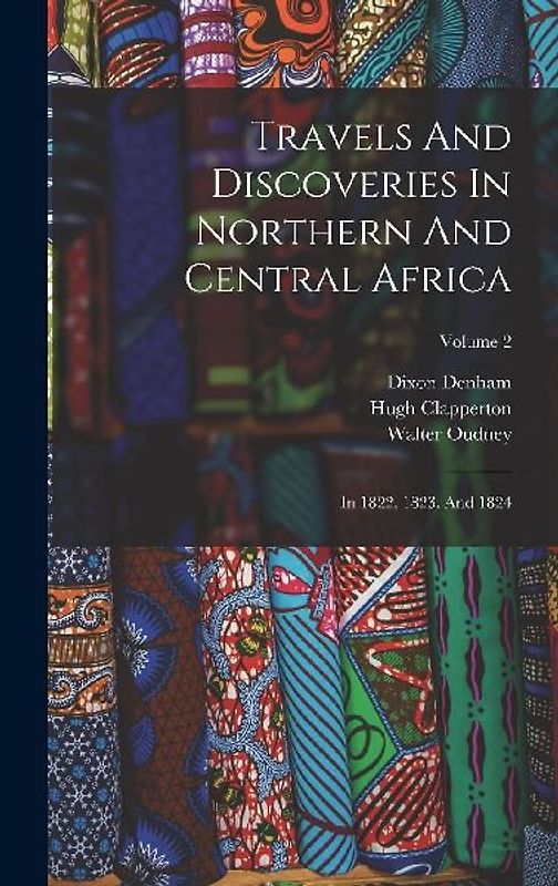 Travels And Discoveries In Northern And Central Africa