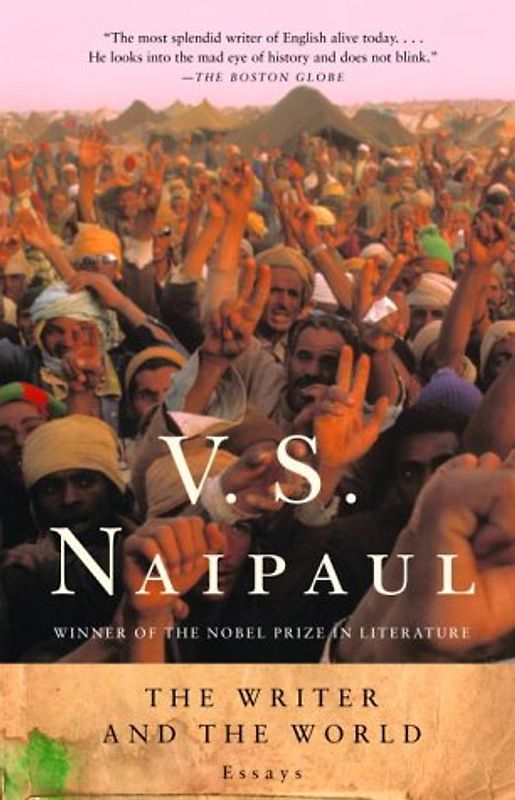 The Writer and the World: Essays - Naipaul, V.S.