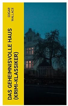 Das geheimnisvolle Haus (Krimi-Klassiker)