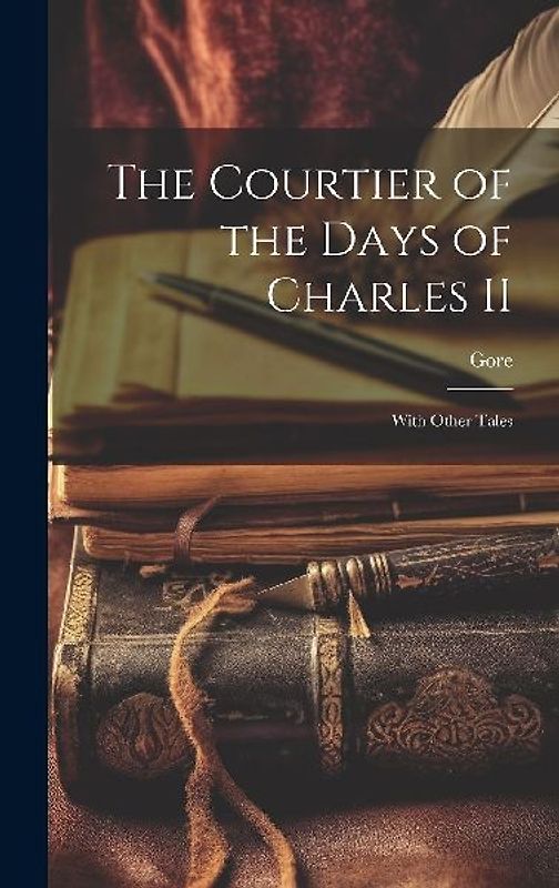 The Courtier of the Days of Charles II