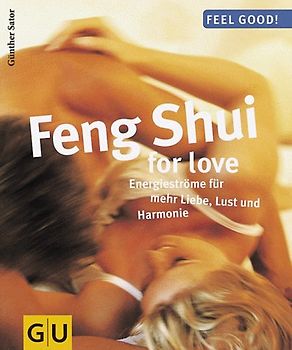 Feng Shui for love. Energieströme für mehr Liebe, Lust und Harmonie