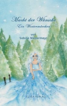 Macht der Wünsche: Ein Wintermärchen
