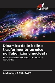 Dinamica delle bolle e trasferimento termico nell'ebollizione nucleata