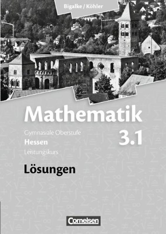 Bigalke/Köhler: Mathematik - Hessen - Bisherige Ausgabe / Band 3.1: Leistungskurs - 3. Halbjahr - Lösungen zum Schülerbuch