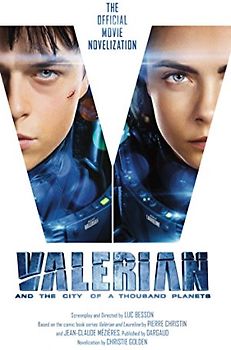 Valerian and the City of a Thousand Planets: The Official Movie Novelization