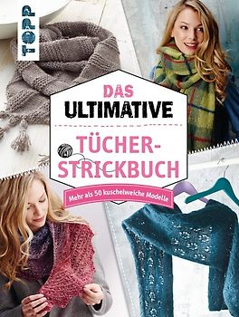 Das ultimative Tücher-Strickbuch