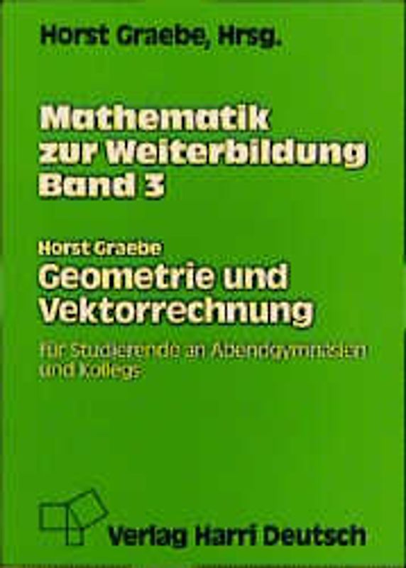 Mathematik zur Weiterbildung / Geometrie und Vektorrechnung