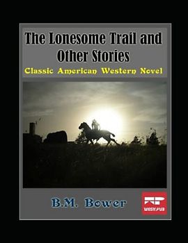 The Lonesome Trail and Other Stories Illustrated