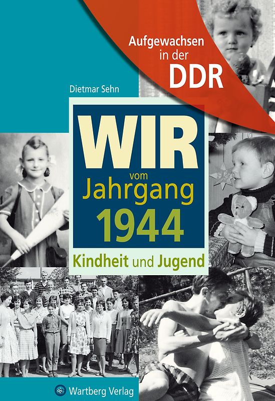 Wir vom Jahrgang 1944 - Kindheit und Jugend