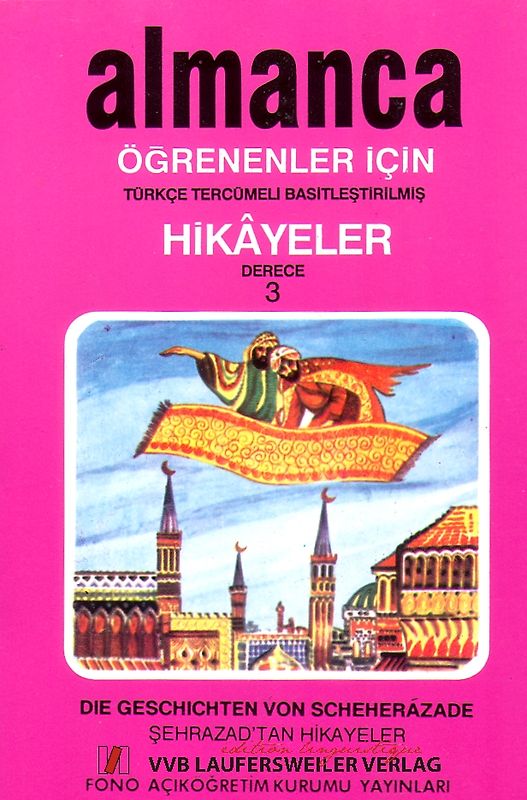 Die Geschichten von Scheherazade - Sehrazadtan hikayeller /Einfache zweisprachige Kurzgeschichte in Türkisch und Deutsch für Sprachkürse /Almanca ögrenenlericin türkce tercümeli basitlestirilmis hikayeler