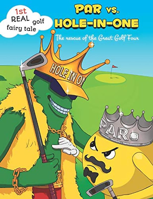 PAR vs. Hole-in-One. The rescue of the Great Golf Four (Cool golf books for children, Band 5)