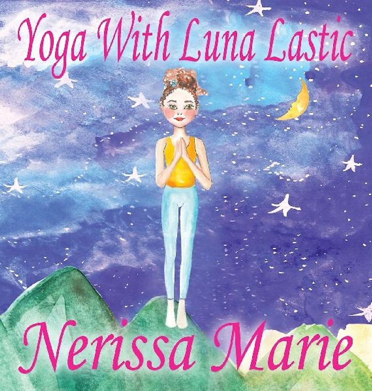 Yoga With Luna Lastic (Inspirational Yoga For Kids, Toddler Books, Kids Books, Kindergarten Books, Baby Books, Kids Book, Yoga Books For Kids, Ages 2-8, Kids Books, Yoga Books For Kids, Kids Books)