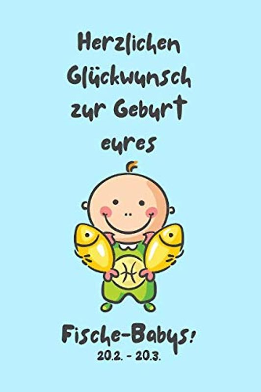 Herzlichen Glückwunsch zur Geburt eures Fische-Babys!: Sternzeichen-Geschenkbuch zur Geburt für kleine Fische-Jungen. Tagebuch für Babys erstes Lebensjahr in hellblau.