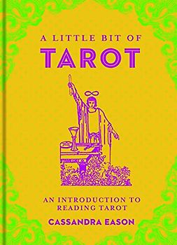 Eason, C: A Little Bit of Tarot: An Introduction to Reading Tarot