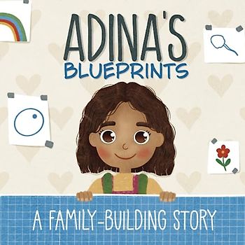 Adina's Blueprints: A Family-Building Story