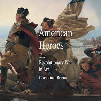 American Heroes The Revolutionary War in Art