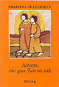 Advent, die gute Zeit ist nah. Ein Gebetbuch für Kinder durch den Advent