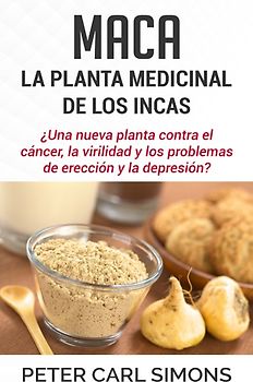 Maca - La Planta Medicinal de los Incas