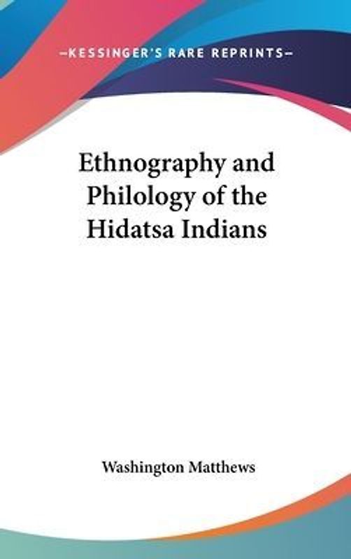 Ethnography And Philology Of The Hidatsa Indians