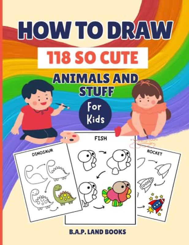 How to Draw 118 So Cute Animals And Stuff: Easy step-by-step and simple guidebook to draw a cute-style of stuff, including animals, gifts, and more.