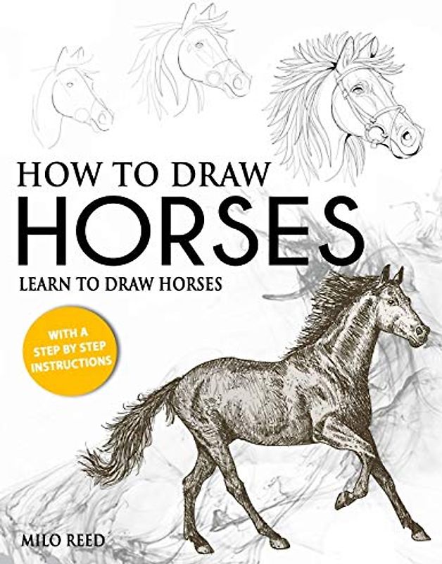 How to Draw Horses: Learn to Draw Horses with a Step by Step Instructions