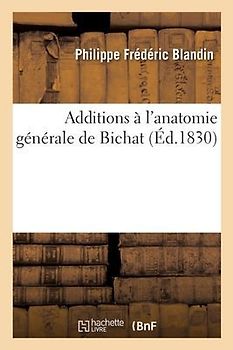 Additions À l'Anatomie Générale de Bichat
