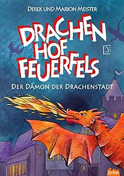 Drachenhof Feuerfels - Band 3: Der Dämon der Drachenstadt