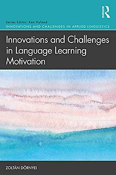 Innovations and Challenges in Language Learning Motivation (Innovations and Challenges in Applied Linguistics)