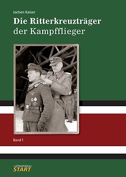 Die Ritterkreuzträger der Kampfflieger - Band 1