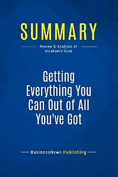 Summary: Getting Everything You Can Out of All You've Got