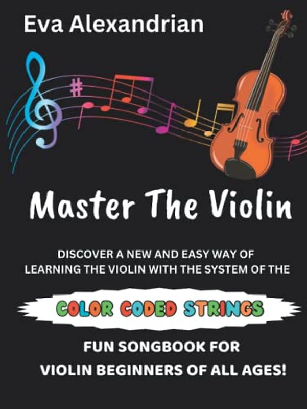 Master The Violin: Fun Song Book For Violin Beginners Of All Ages