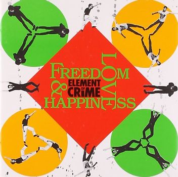 Element of Crime - Freedom,Love & Happiness