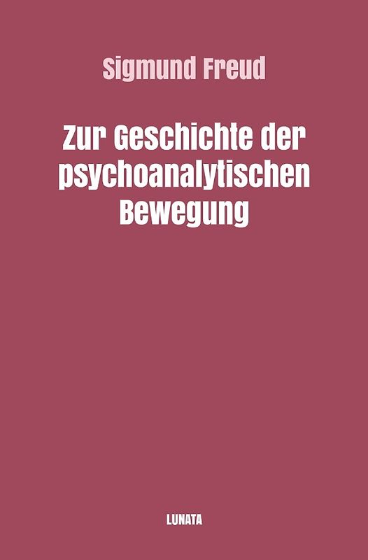 Sigmund Freud gesammelte Werke / Zur Geschichte der psychoanalytischen Bewegung