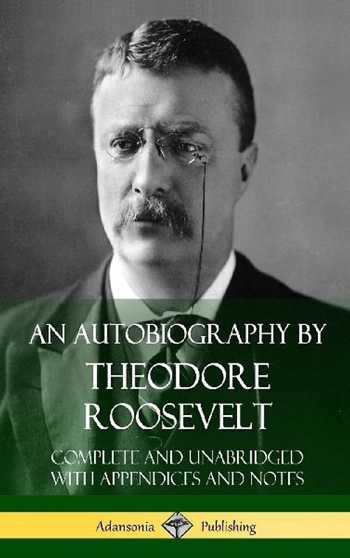 An Autobiography by Theodore Roosevelt