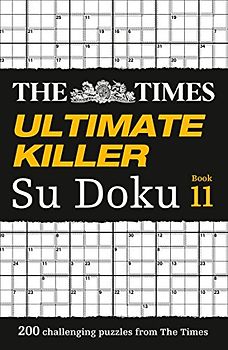 Times Ultimate Killer Su Doku Book 11: 200 of the Deadliest Su Doku Puzzles (The Times Su Doku)